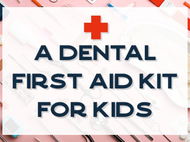 A Dental First Aid Kit for Kids (featured image)