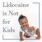 Lidocaine is Not for Kids (featured image)