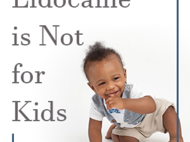 Lidocaine is Not for Kids (featured image)