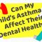 Can My Child’s Asthma Affect Their Dental Health? (featured image)