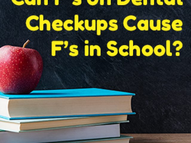 Can F’s on Dental Checkups Cause F’s in School? (featured image)